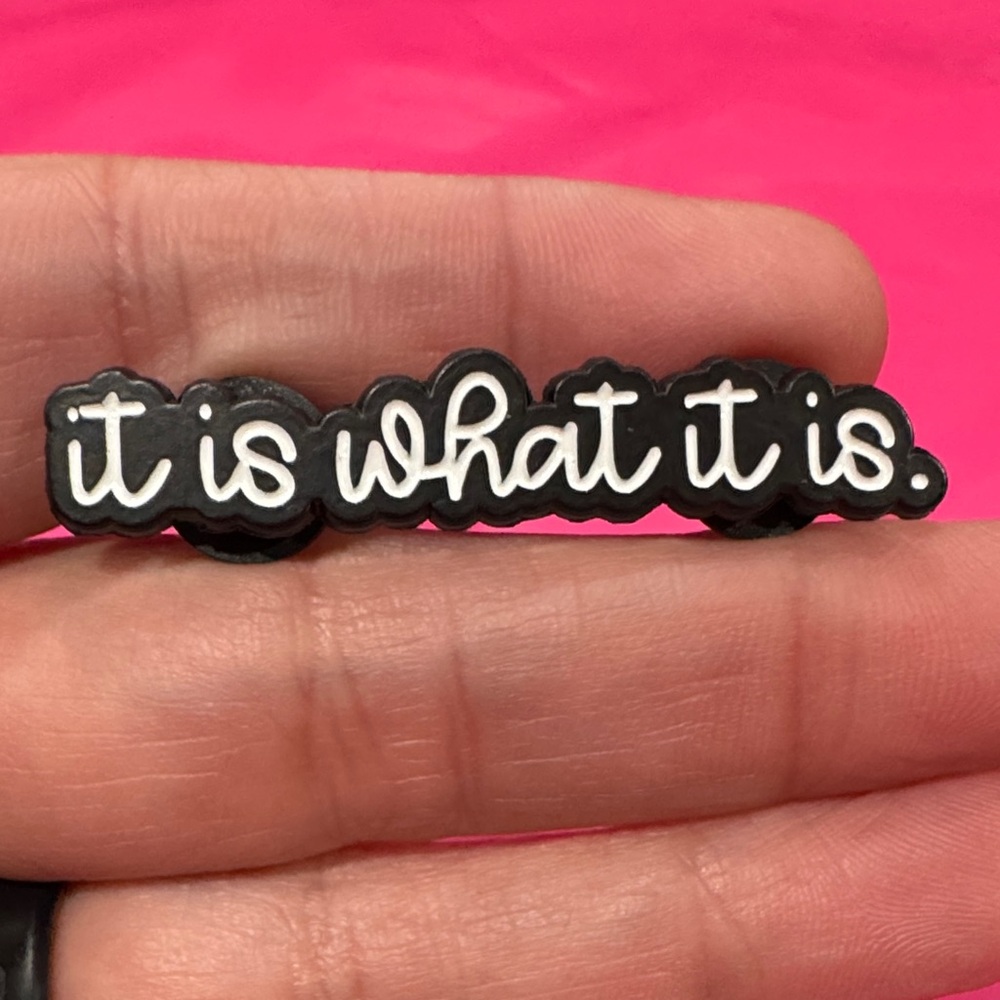 3 for $15 on select pins 
Black and White 'It Is What It Is' Pin